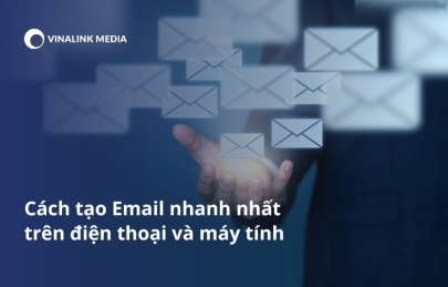 Cách tạo Email nhanh nhất trên điện thoại và máy tính